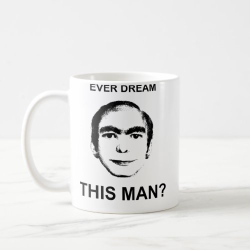 Ever Dream This Man Coffee Mug