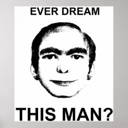 Ever Dream This Man? Poster | Zazzle