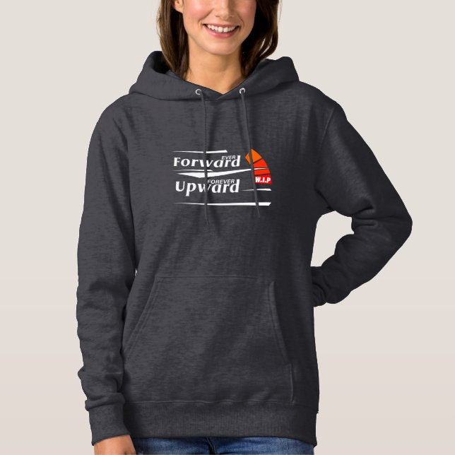 Ever Forward and Forever Upward Motivational Hoodie (Front)