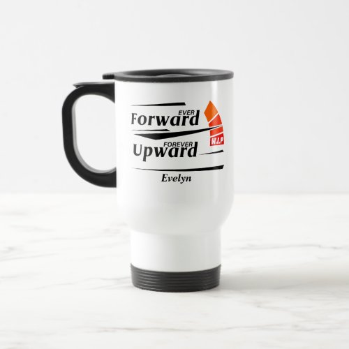 Ever Forward  Upward Motivational Travel Mug