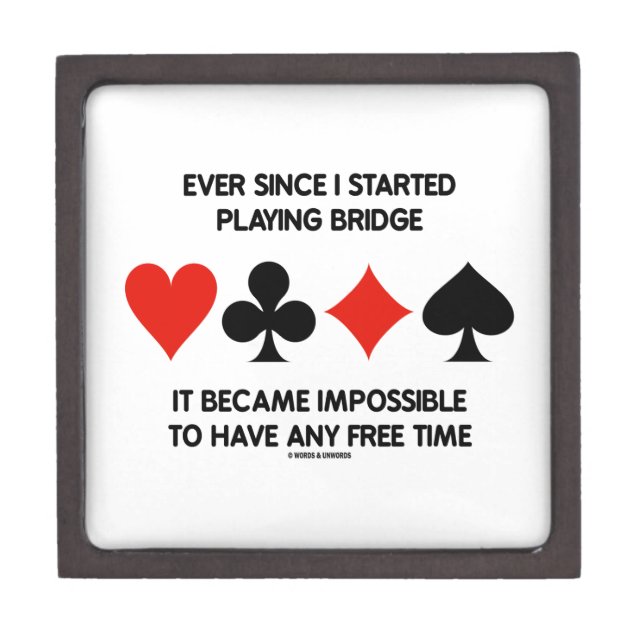 Ever Since I Started Playing Bridge Humor Saying Gift Box (Front)
