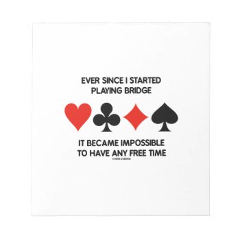 Ever Since I Started Playing Bridge Humor Saying Notepad by wordsunwords at Zazzle