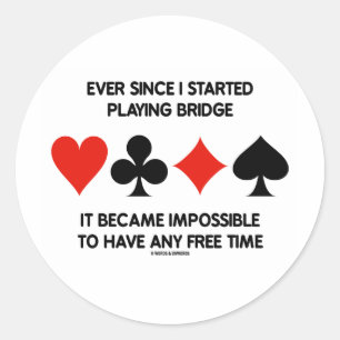 Ever Since I Started Playing Bridge Impossible To Classic Round Sticker