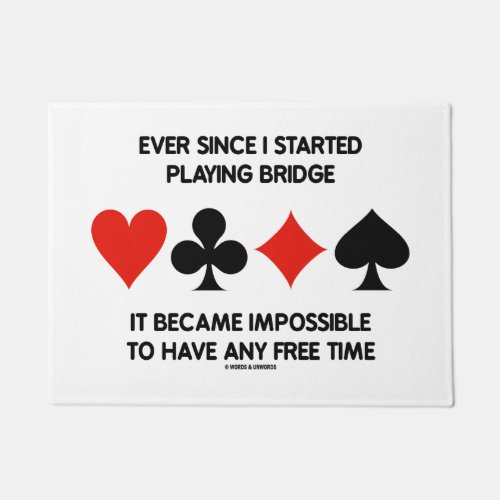 Ever Since Playing Bridge Impossible Free Time Doormat