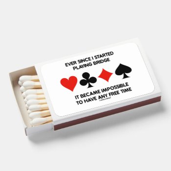 Ever Since Playing Bridge Impossible Free Time Matchboxes by wordsunwords at Zazzle