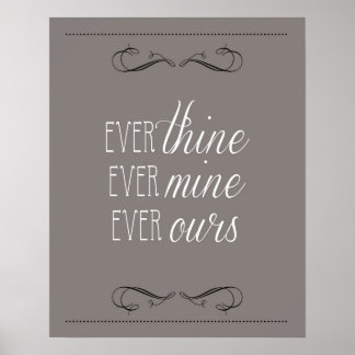 ever thine, ever mine, ever ours, print, charcoal poster