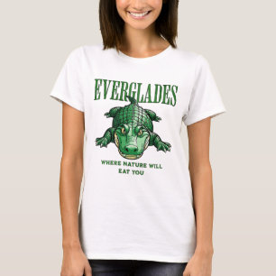 Everglades – Where Nature Will Eat You - Alligator T-Shirt