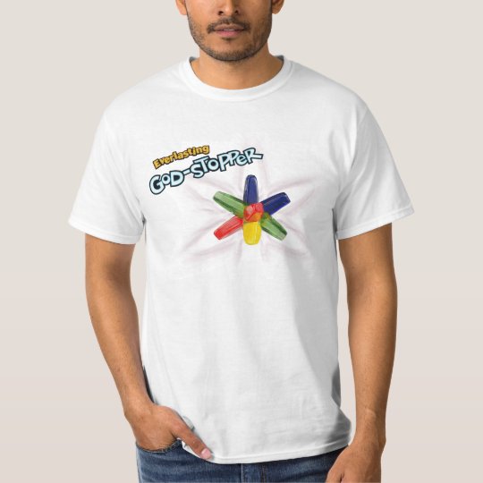 Everlasting God-stopper T-Shirt