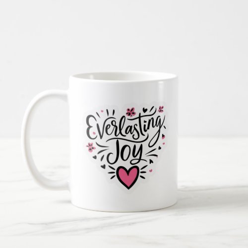 Everlasting Joy  Coffee Mug