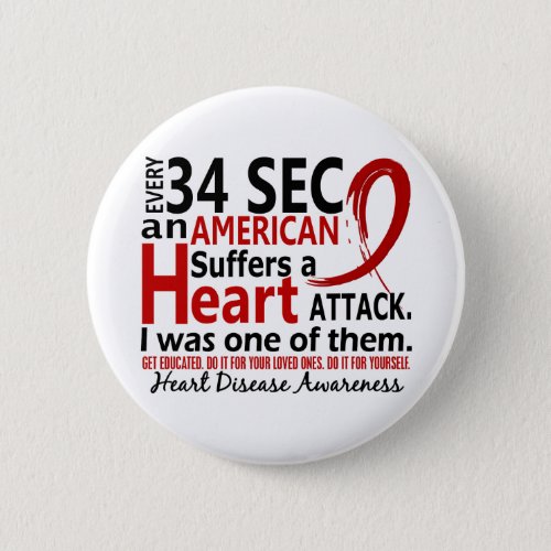 Every 34 Seconds Me Heart Disease  Attack Pinback Button