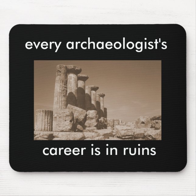 every archaeologist's career is in ruins mouse pad (Front)