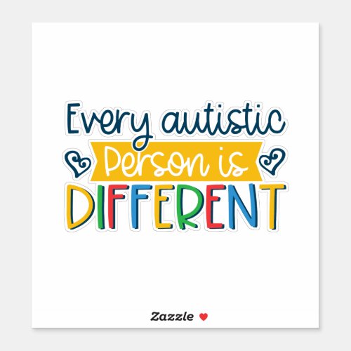 every autistic person is different sticker