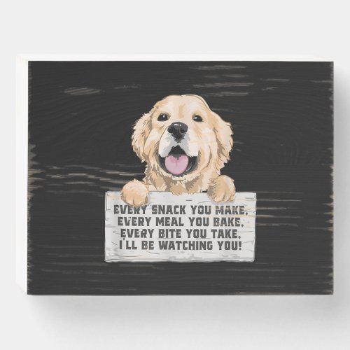 Every Bite You Be Watching You  Golden Retriever Wooden Box Sign