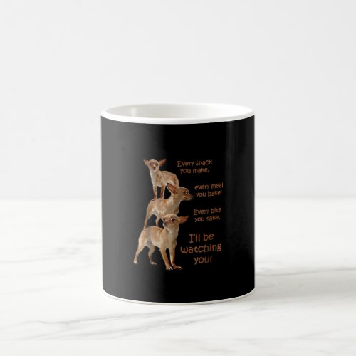 Every Bite You Take Hungry Dog  Chihuahua Coffee Mug