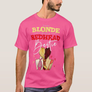 Every Blonde Needs A Redhead Friend BFF Bestie T-Shirt