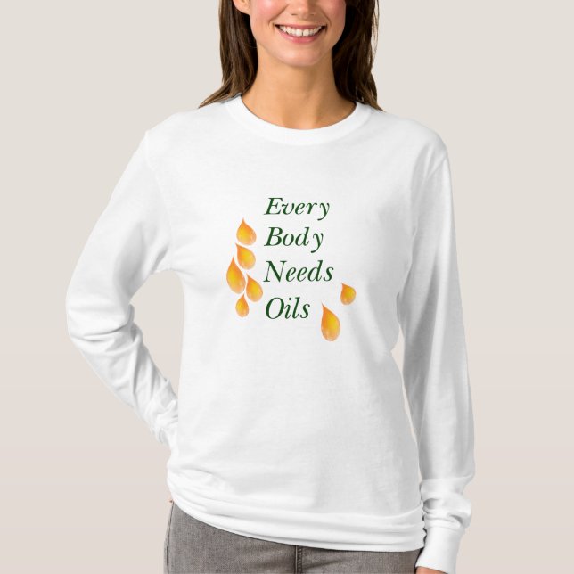 Every Body Needs Oils T-Shirt (Front)