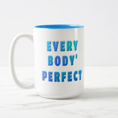 every body perfect Two_Tone coffee mug