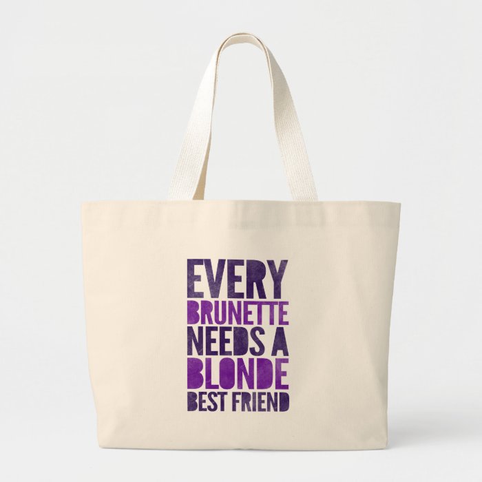 Every Brunette Needs A Blonde Tote Bags