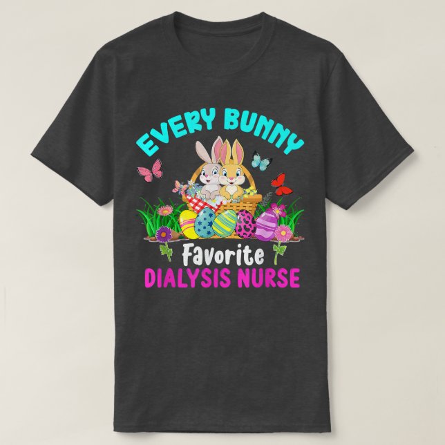 Every Bunny Favorite Dialysis Nurse Cute Bunnies E T-Shirt (Design Front)