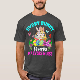 Every Bunny Favorite Dialysis Nurse Cute Bunnies E T-Shirt