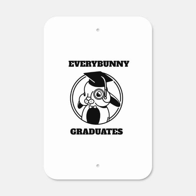 Every bunny graduates funny bunny pun metal sign (Front)