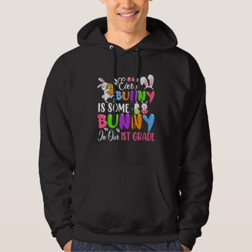 Every Bunny Is Some Bunny In Our 1st Grade Bunnies Hoodie