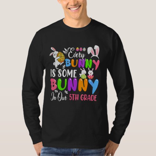 Every Bunny Is Some Bunny In Our 5th Grade Bunnies T_Shirt