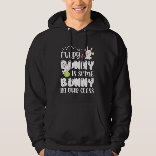 Every Bunny Is Some Bunny In Our Class Funny Easte Hoodie