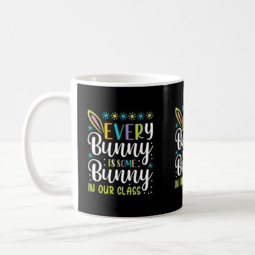Every Bunny is Some Bunny in Our Class Funny Quot Coffee Mug