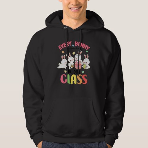 Every Bunny Is Some Bunny In Our Class Teacher Eas Hoodie