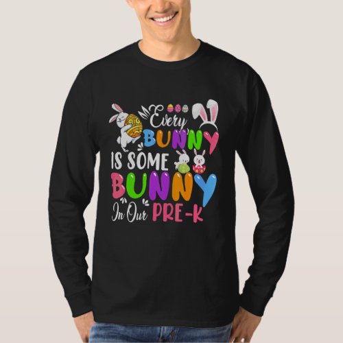 Every Bunny Is Some Bunny In Our Pre K Bunnies Tea T_Shirt