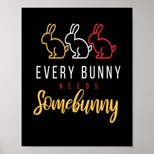 Every Bunny Needs Some Poster