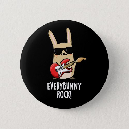 Every Bunny Rock Funny Animal Rabbit Pun Dark BG Button