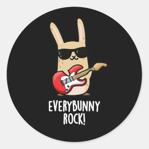 Every Bunny Rock Funny Animal Rabbit Pun Dark BG Classic Round Sticker