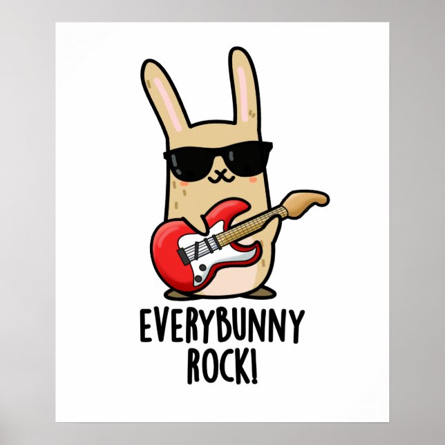 Every Bunny Rock Funny Animal Rabbit Pun  Poster (Front)