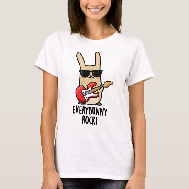 Every Bunny Rock Funny Animal Rabbit Pun  T-Shirt (Front)