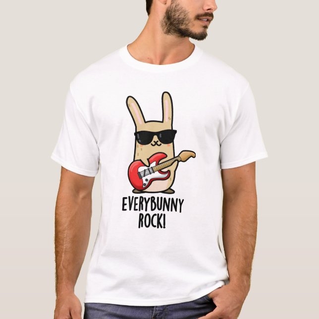 Every Bunny Rock Funny Animal Rabbit Pun  T-Shirt (Front)
