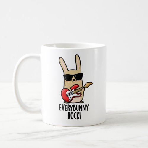 Every Bunny Rock Funny Rabbit Puns Coffee Mug