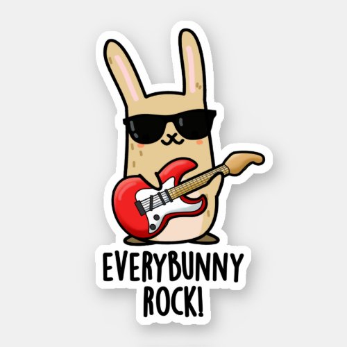 Every Bunny Rock Funny Rabbit Puns Sticker