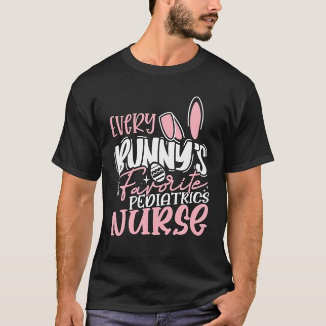 Every Bunny s Favorite Pediatrics Nurse Funny Nurs T-Shirt (Front)