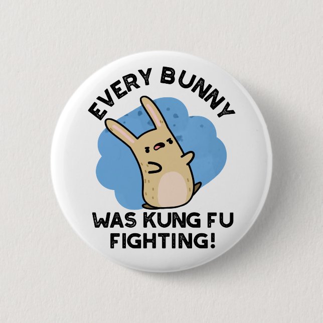 Every Bunny Was Kung Fu Fighting Funny Rabbit Pun  Button (Front)