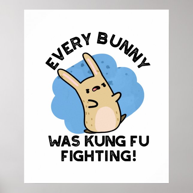 Every Bunny Was Kung Fu Fighting Funny Rabbit Pun  Poster (Front)