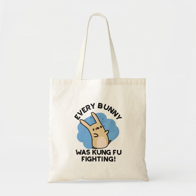 Every Bunny Was Kung Fu Fighting Funny Rabbit Pun  Tote Bag (Front)