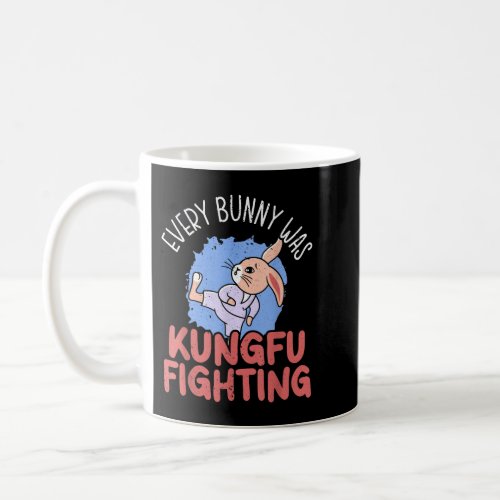 Every Bunny Was Kung Fu Fighting Rabbit Whisperer  Coffee Mug