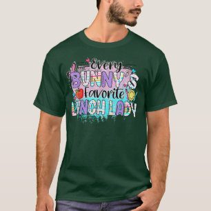 Every Bunny's Favorite Lunch Lady Teacher T-Shirt