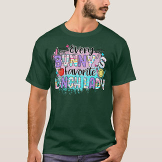 Every Bunny's Favorite Lunch Lady Teacher  T-Shirt