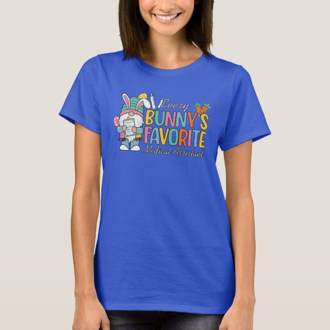 Every Bunny's Favorite Medical Assistant T-Shirt (Front)