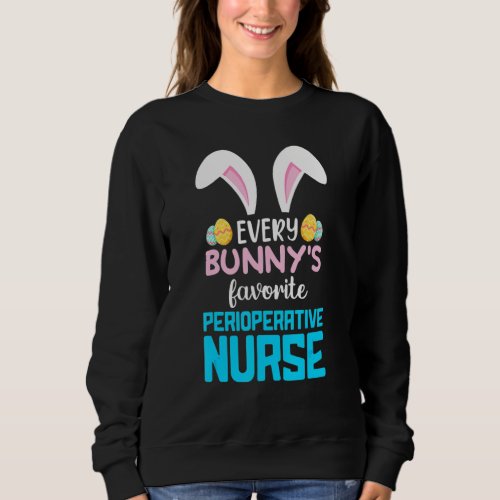 Every Bunnys Favorite Perioperative Nurse Life Ea Sweatshirt