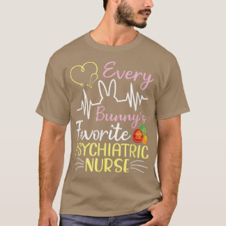 Every Bunny's Favorite Psychiatric Nurse Happy My  T-Shirt