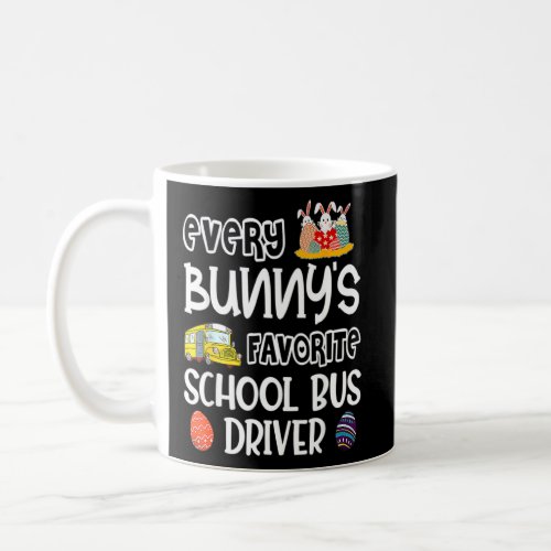 Every Bunnys Favorite School Bus Driver Easter Da Coffee Mug